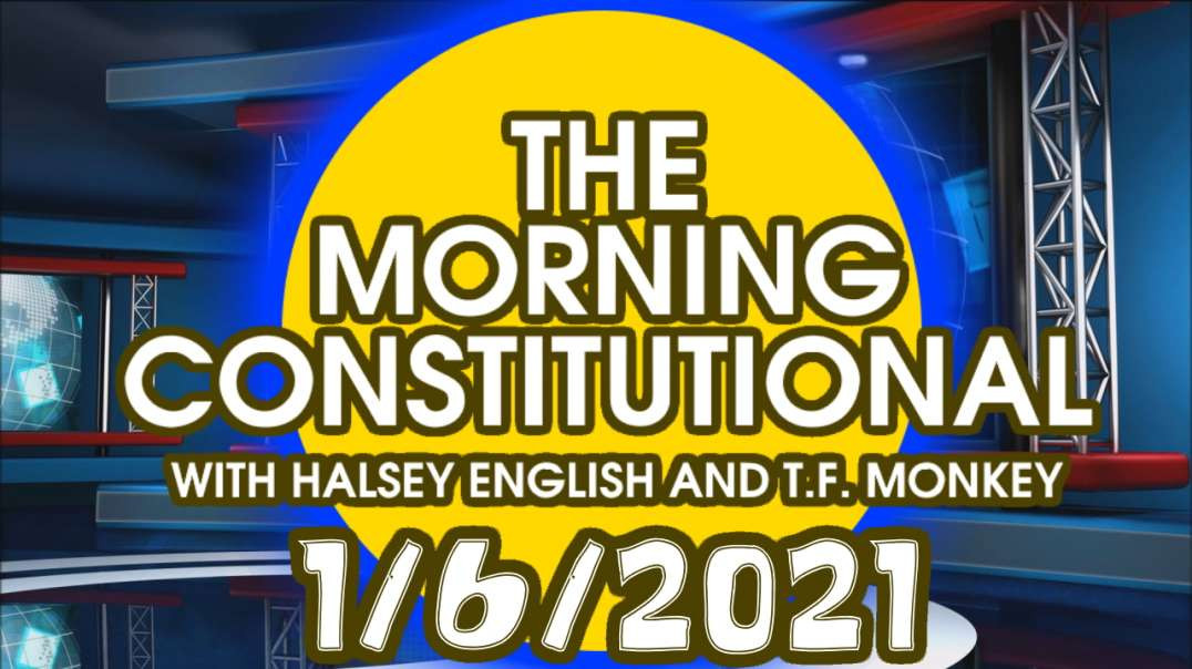 The Morning Constitutional: 1/6/2021