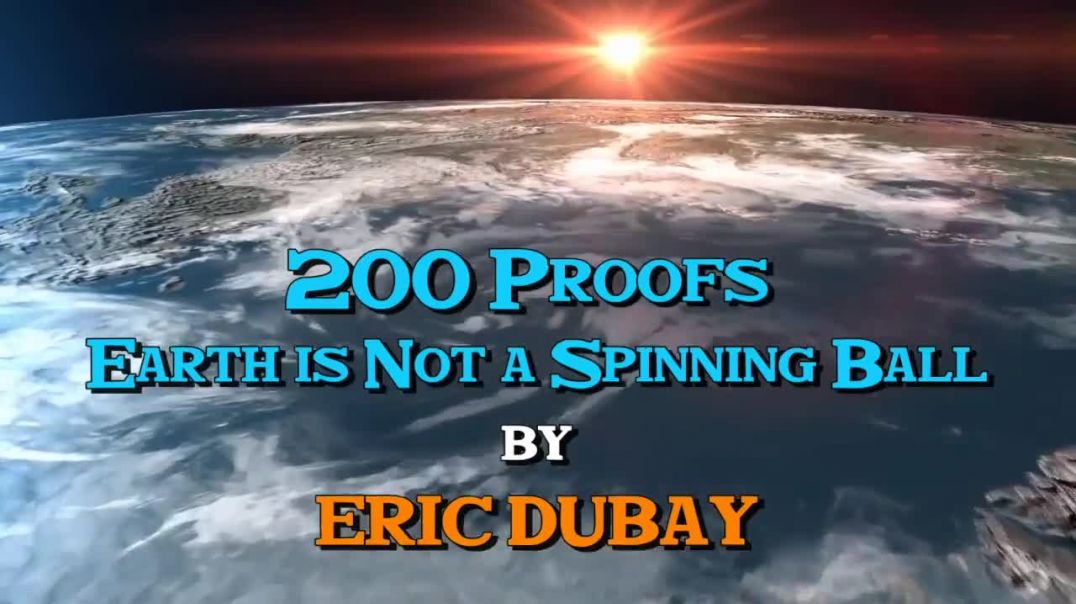 200 Proofs Earth is NOT a Spinning Ball - FLAT EARTH