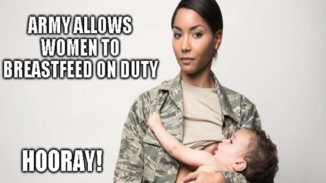 Army Allows Women To Breastfeed On Duty - Hooray!