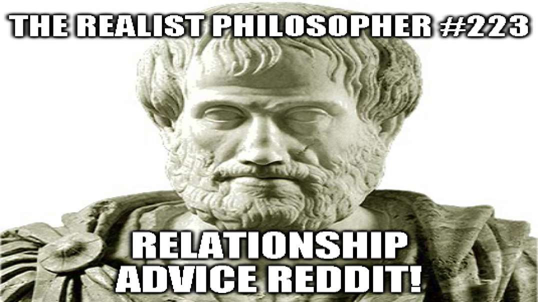 The Realist Philosopher #223 Full Show! Realtionship Advice!