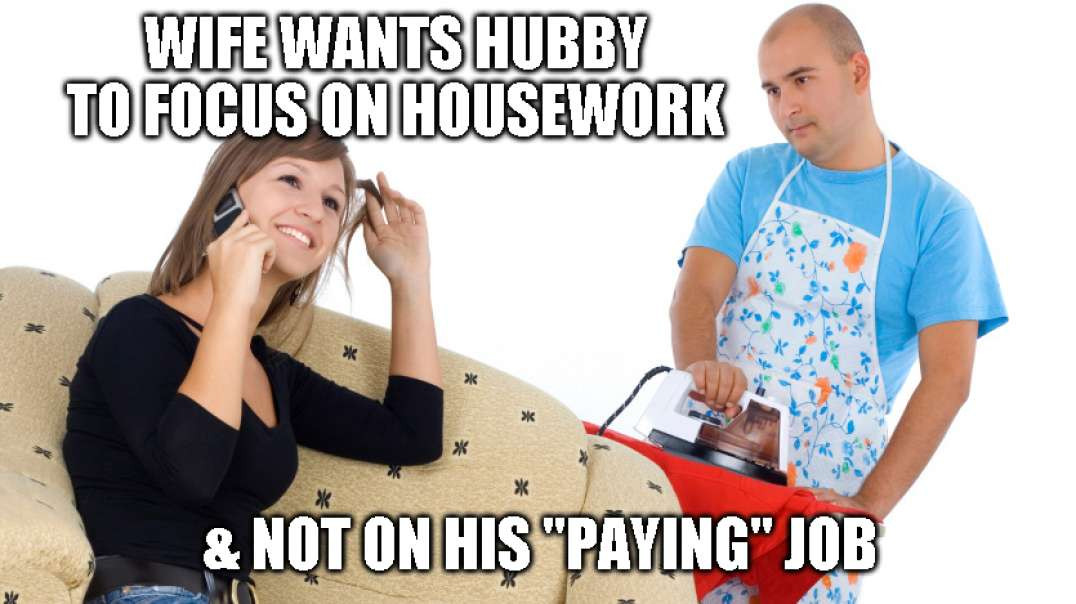 My Husband Needs To Focus On My Housework, Not His Job!