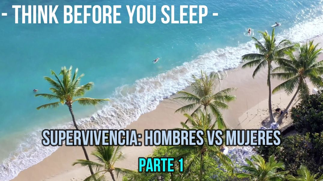 Supervivencia - Hombres vs Mujeres: Parte 1