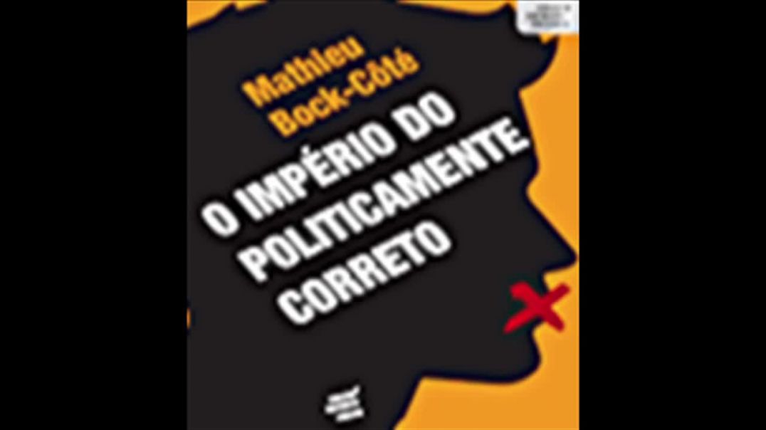 O Império do Politicamente Correto | Mathieu Bock Côté, livro em análise