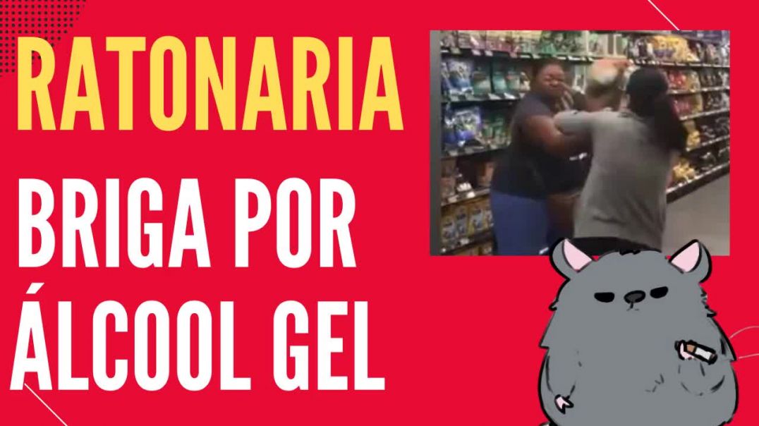 Briga por causa de álcool gel + Ratonaria