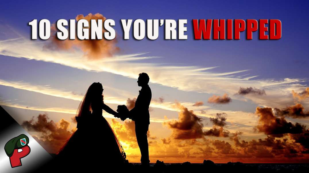 10 Signs You're WHIPPED! | Grunt Speak Live