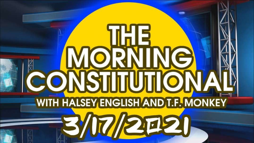 The Morning Constitutional: 3/17/2021