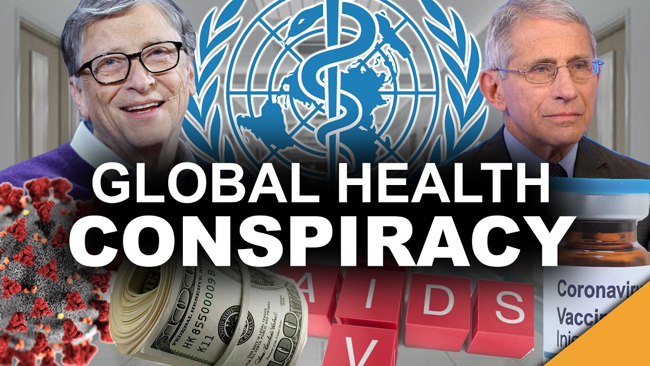 Global Health Conspiracy (Why Bill Gates & Dr. Fauci Must Be Stopped)