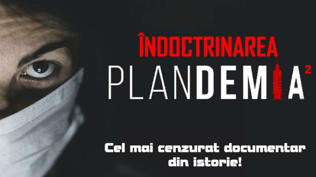 [RO] Plandemia 2 Indoctrinarea (2020) - Plandemic 2 Indoctornation (ROsub subtitrat română) [EN] backup FULL HD