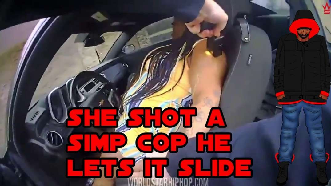 She Shoot A Simp Cop He Lets It Slide