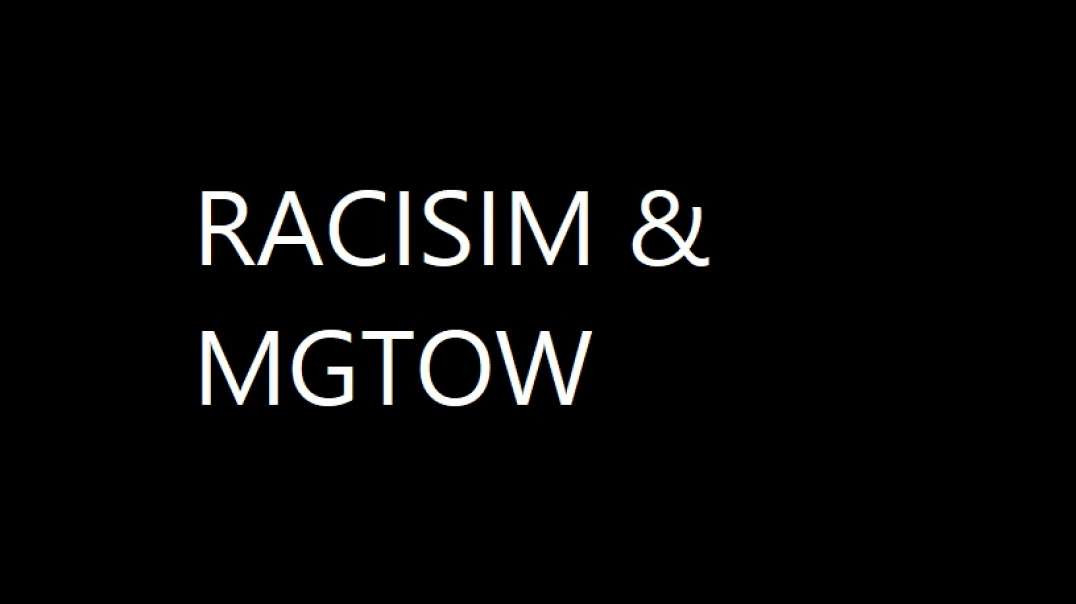 MGTOW AND RACISIM FT. TFM & DDJ