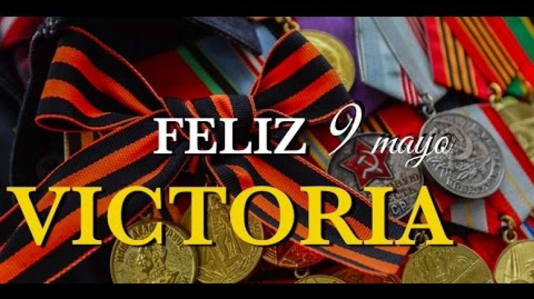 Especial “Feliz dia de la victoria “ 9 Mayo