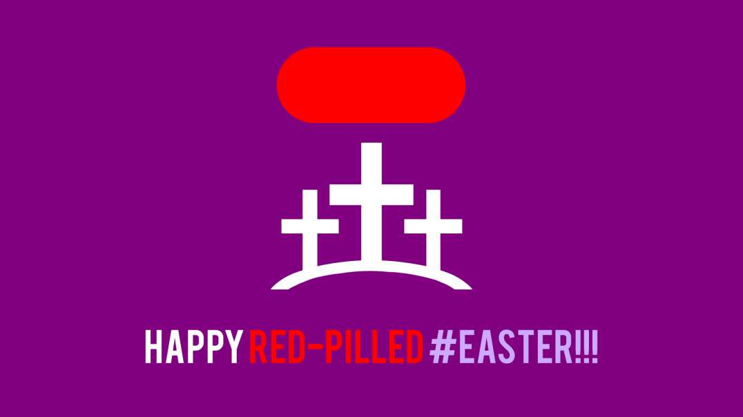 MGTOW--A Quick 'Red-Pilled' Easter Cure...#HappyEaster