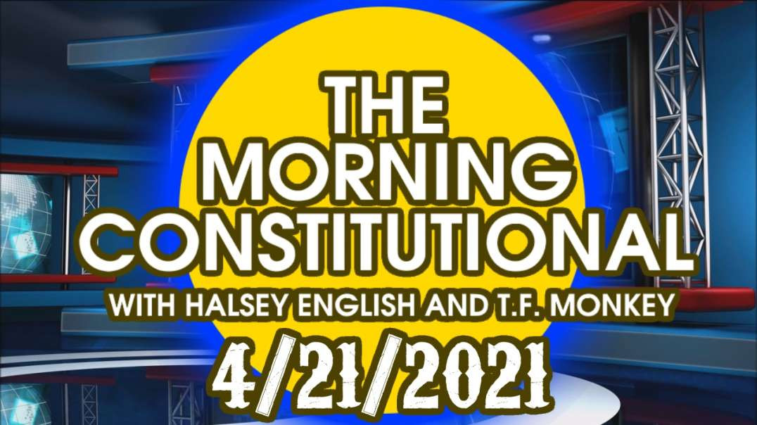 The Morning Constitutional: 4/21/2021