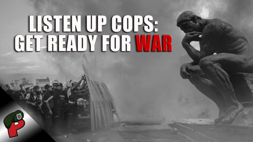 Listen Up Cops: Get Ready for War | Live From The Lair