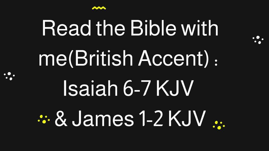 Read the Bible with me : Isaiah 3-5 KJV (Softer Voice &Read in British Accent As Much As I Could)