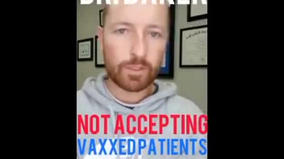 Dr Steven Baker - WHY I am not accepting COVID Vaccinated Patients