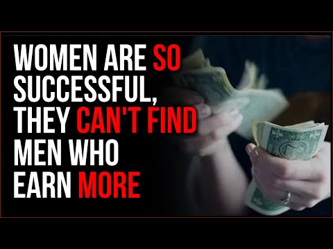 Women Are SO Successful, They Can't Find Men Who Earn More Money Than They Do