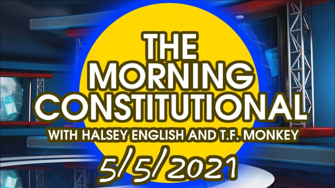 The Morning Constitutional: 5/5/2021