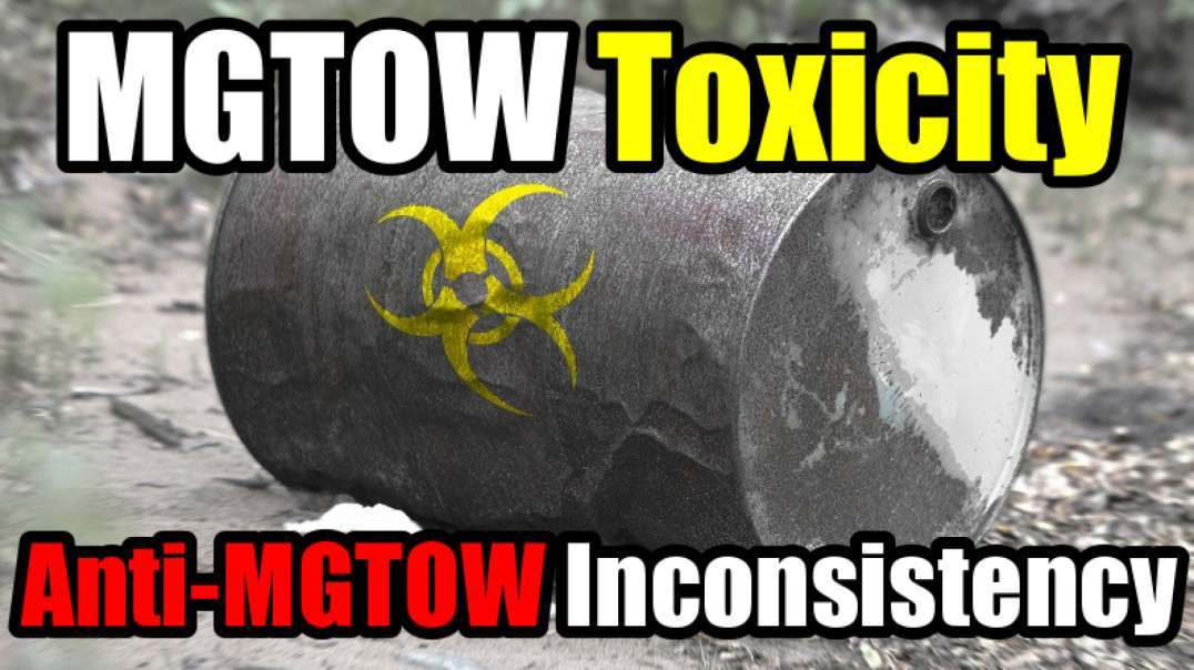 MGTOW Toxicity & Anti-MGTOW Inconsistency