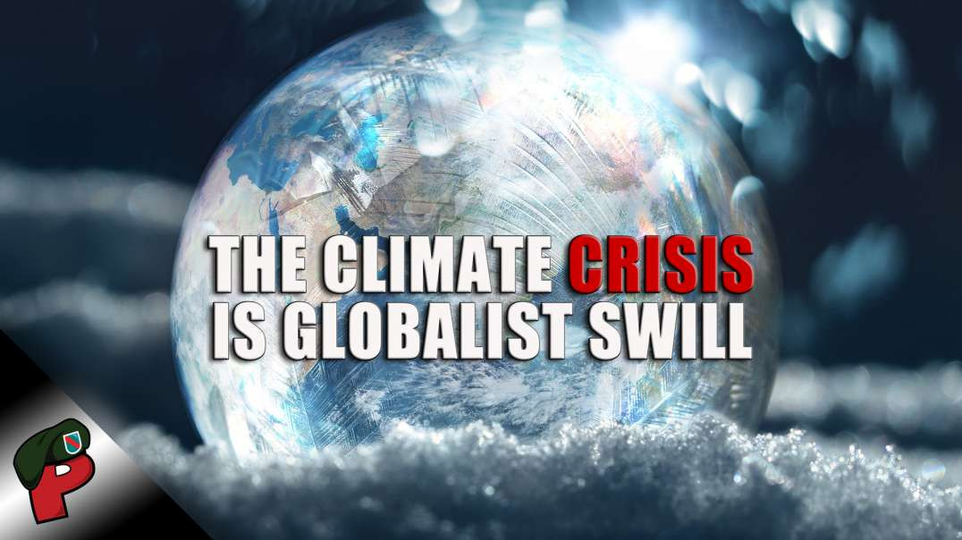 The "Climate Crisis" is Globalist Swill | Grunt Speak Highlights