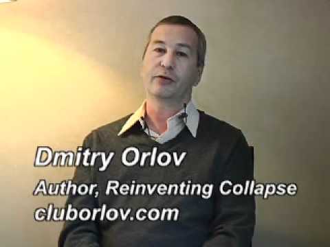 Dmitry Orlov: Peak Oil Lessons From The Soviet Union 2011