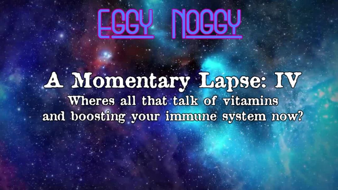 Eggy's Momentary Lapse IV : Wheres all that talk of boosting your immune system now?