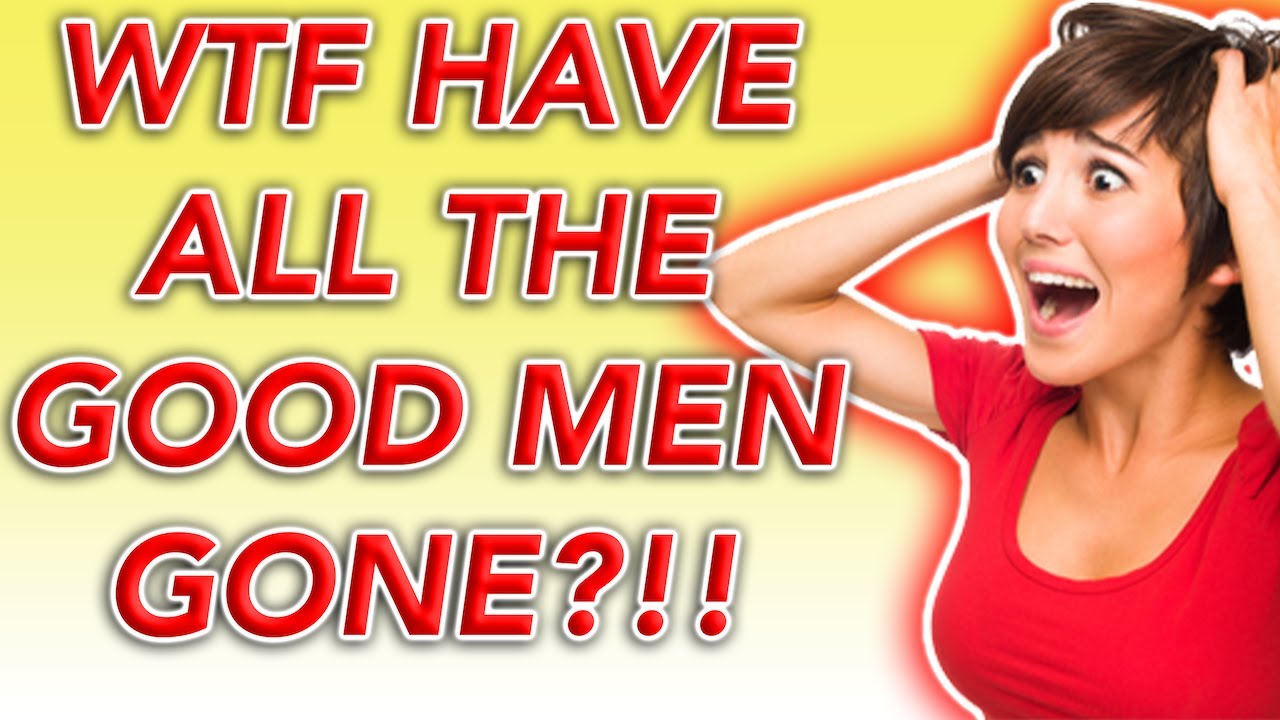 Mid 40s Woman Asks: "Where Have All The Good Men Gone?!"