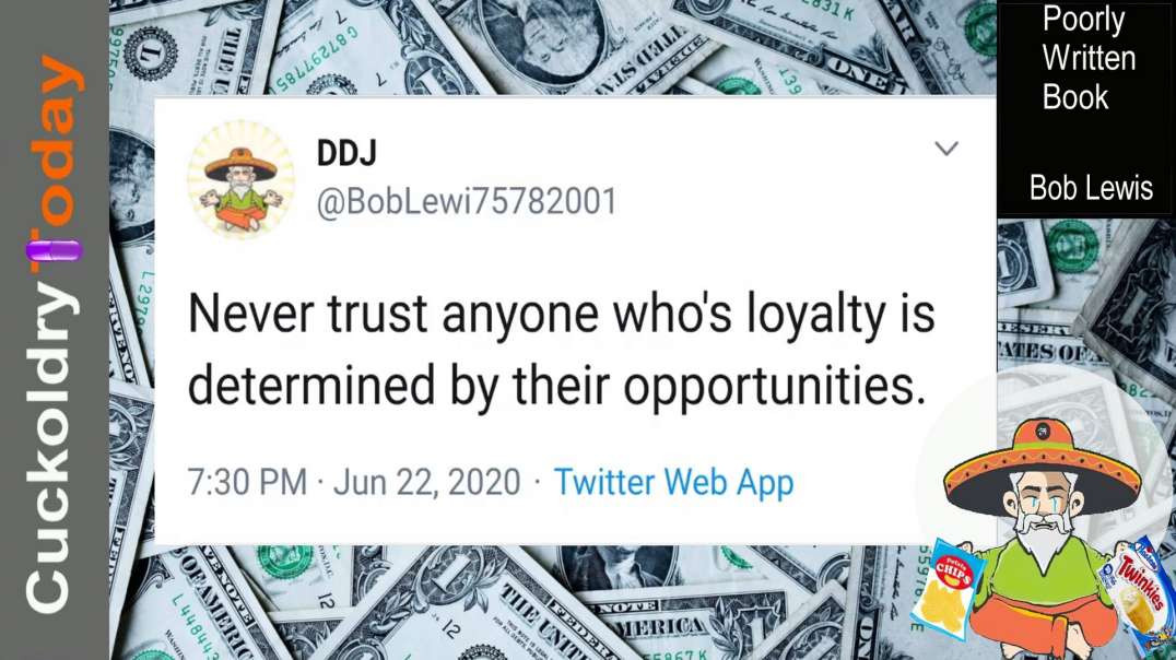 Never trust anyone who's loyalty is determined by their opportunities