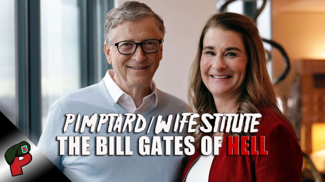 The Bill Gates of Hell: Pimptard-Wifestitute | Grunt Speak Highlights