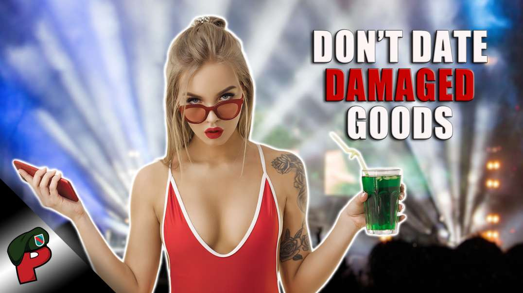 Don't Date Damaged Goods | Popp Culture