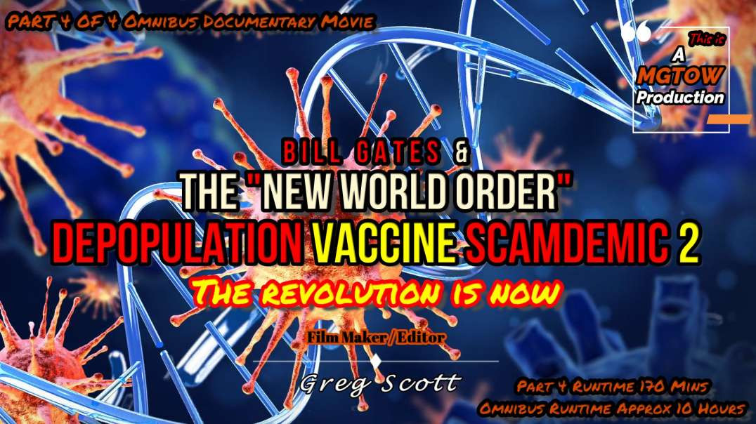 Bill Gates & The "New World Order" Depopulation Vaccine SCAMDEMIC 2 - Part 4 Of 4