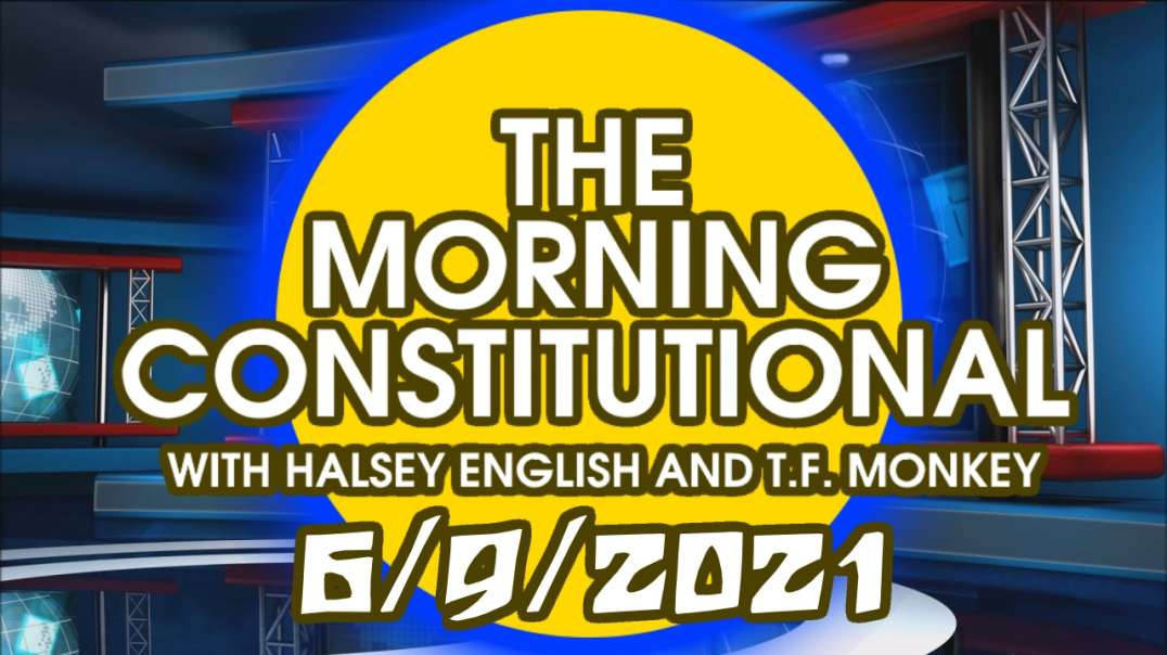 The Morning Constitutional: 6/9/2021