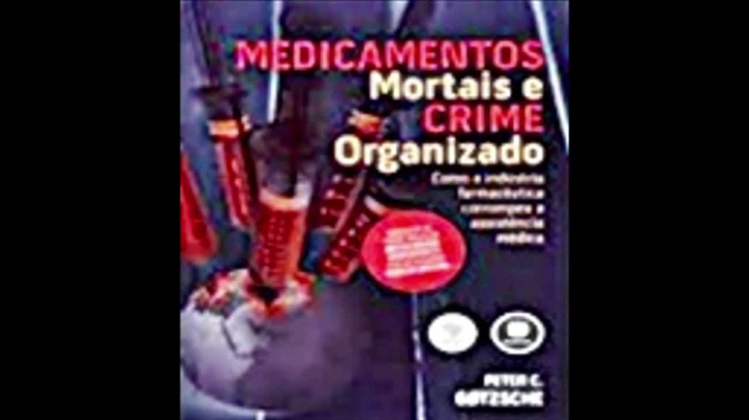 Medicamentos Mortais e Crime Organizado | Peter Gøtzche, livro em análise