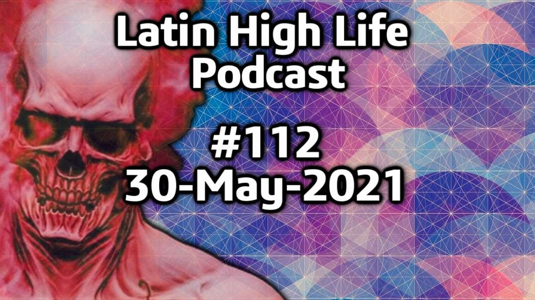 Latin High Life Podcast  #112 | 30-MAY-2021