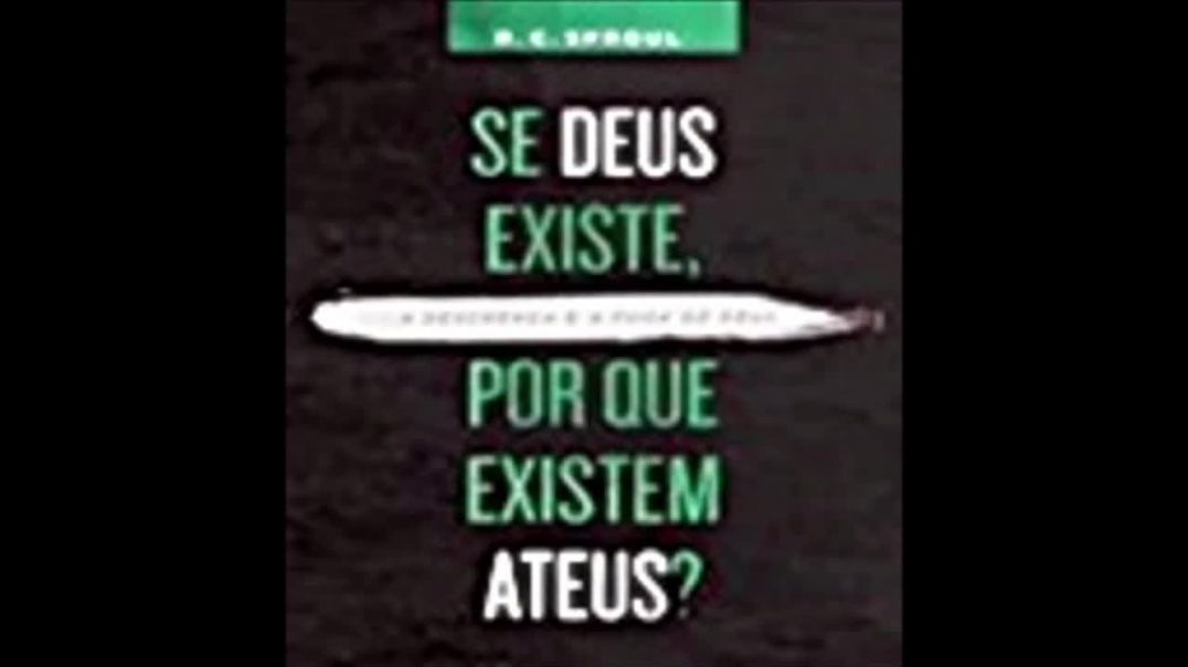 Se Deus Existe, porque Existem Ateus | R. C. Sproul