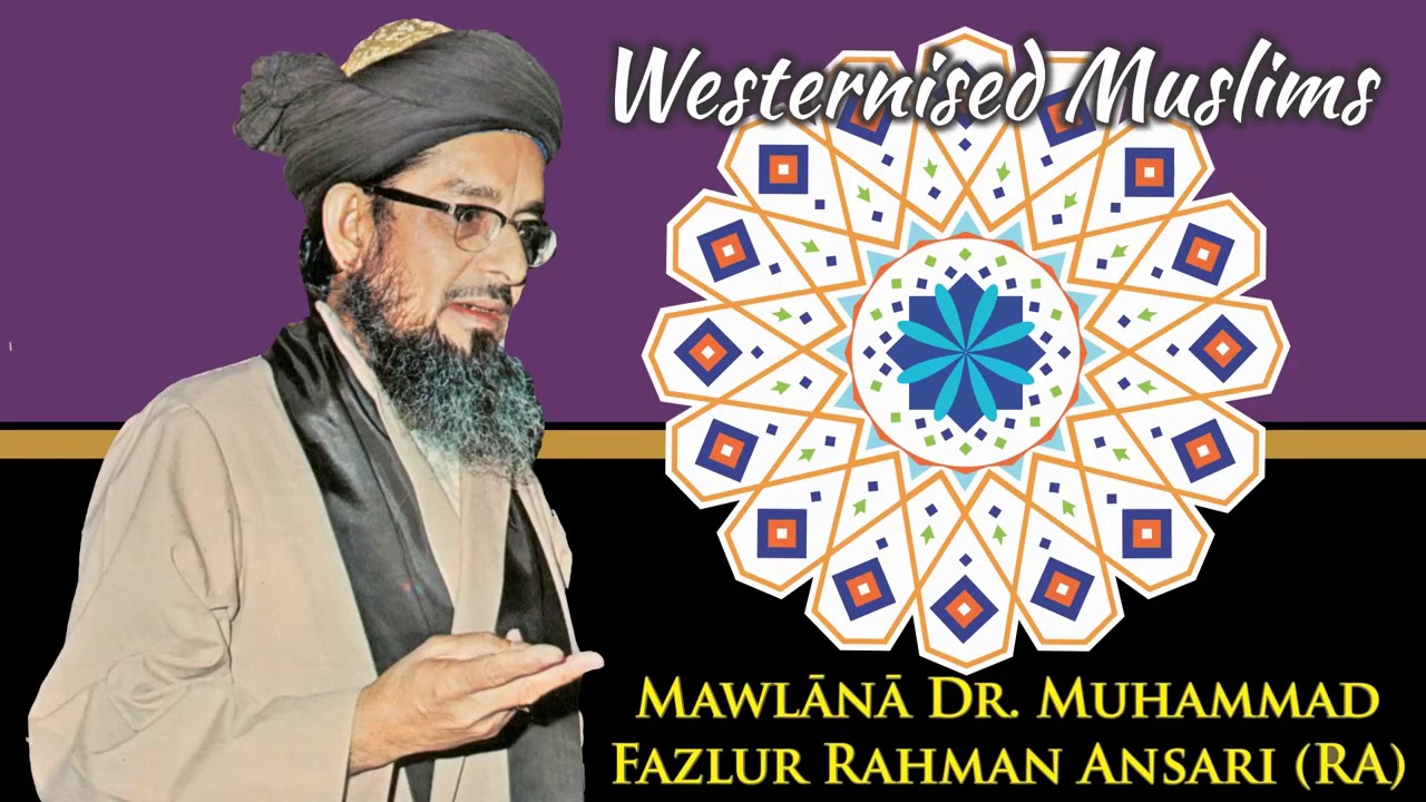 Westernised Muslims Dr Fazlur Rahman Ansari