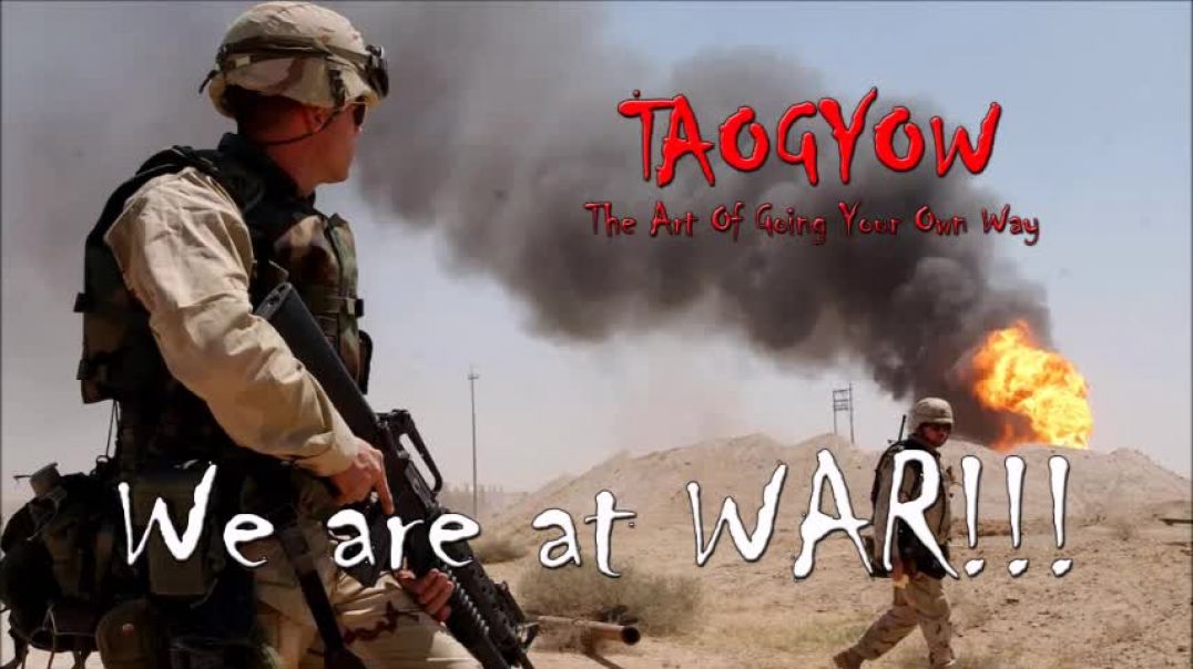 TAOGYOW - We are at WAR!!!