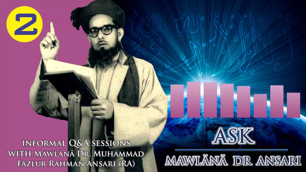 Ask Mawlana Dr Ansari  02