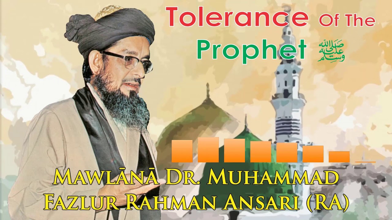 Tolerance Of The Prophet Dr Fazlur Rahman Ansari