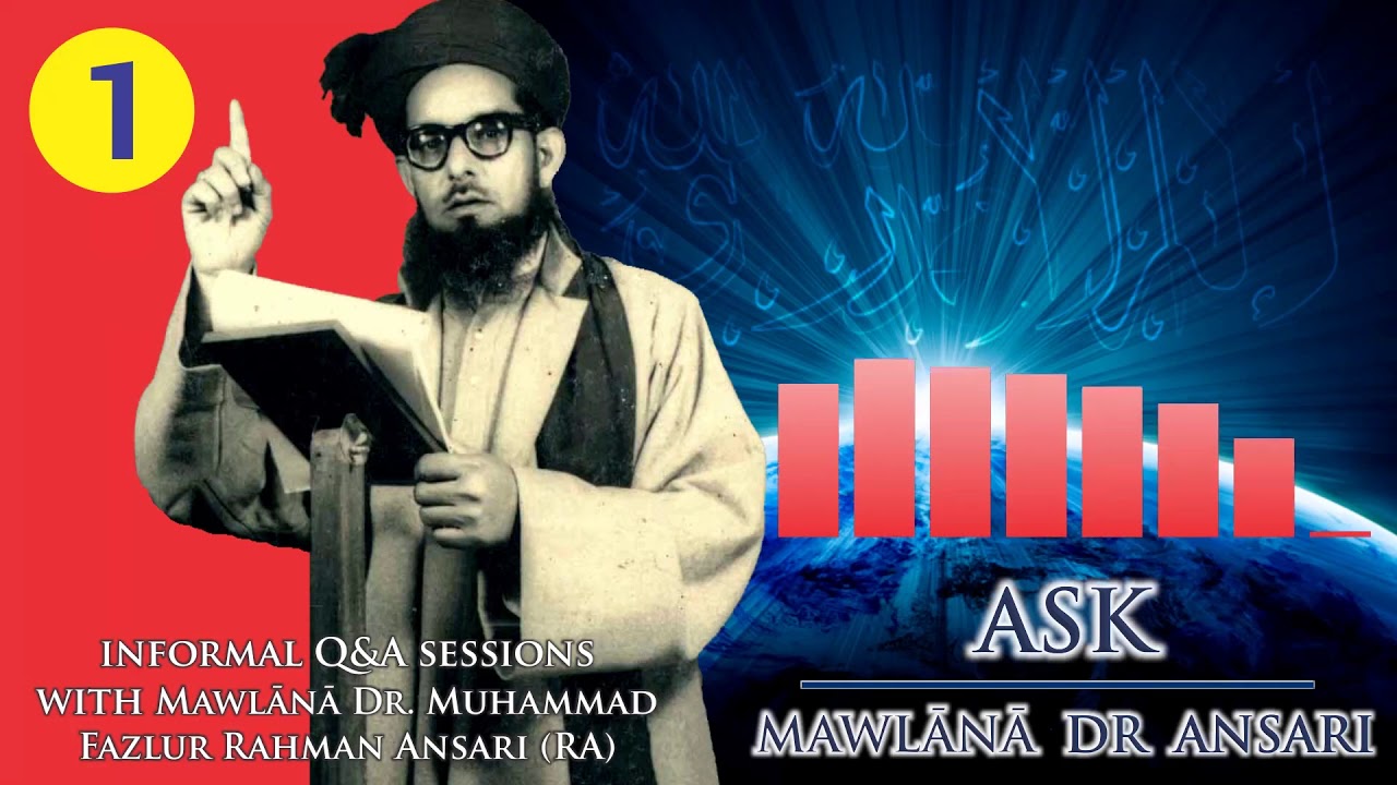 Ask Mawlana Dr Ansari  01