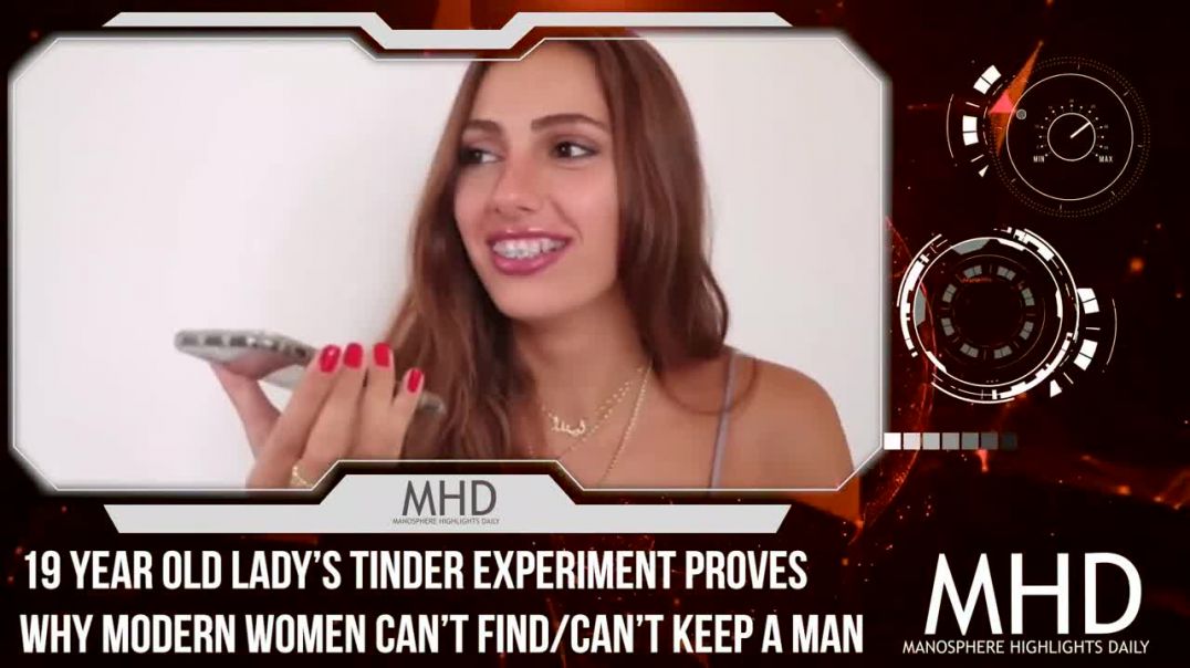 19 Year Old Lady’s Tinder Experiment Proves Why Modern Women Can’t Find-Can’t Keep a Valuable Mn