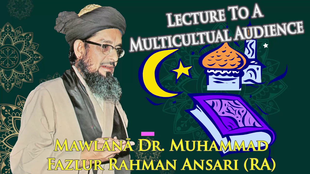 Lecture To A Multicultural Audience Dr Fazlur Rahman Ansari