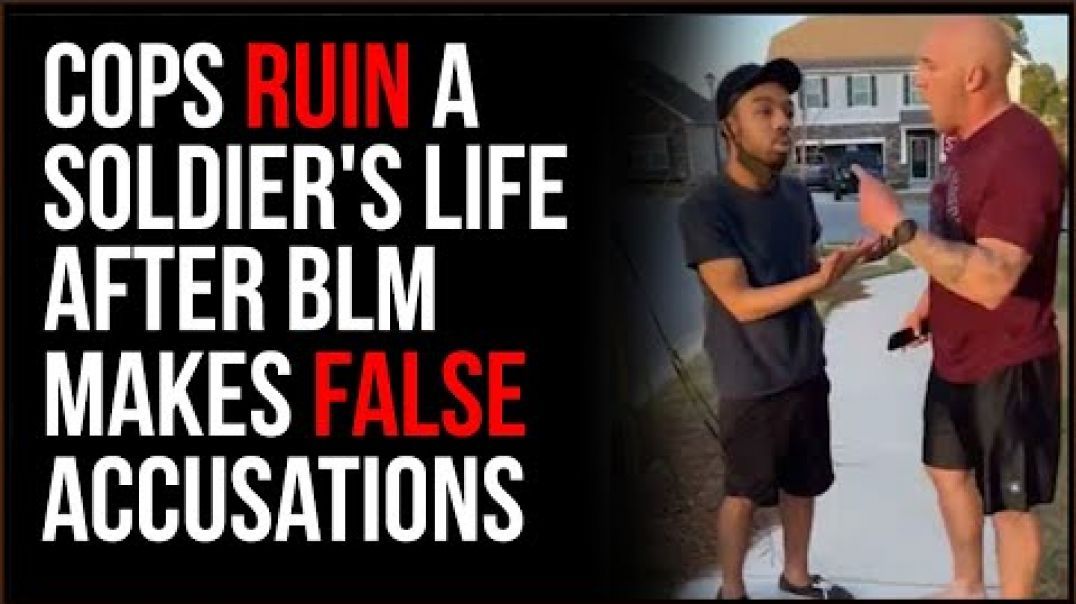 Cops RUIN Soldier's Life Over False BLM Accusations