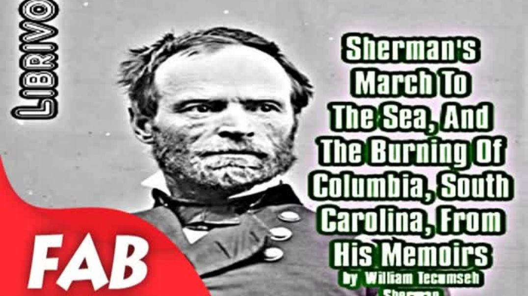 Sherman's March To The Sea, And The Burning Of Columbia, South Carolina, From His Memoirs