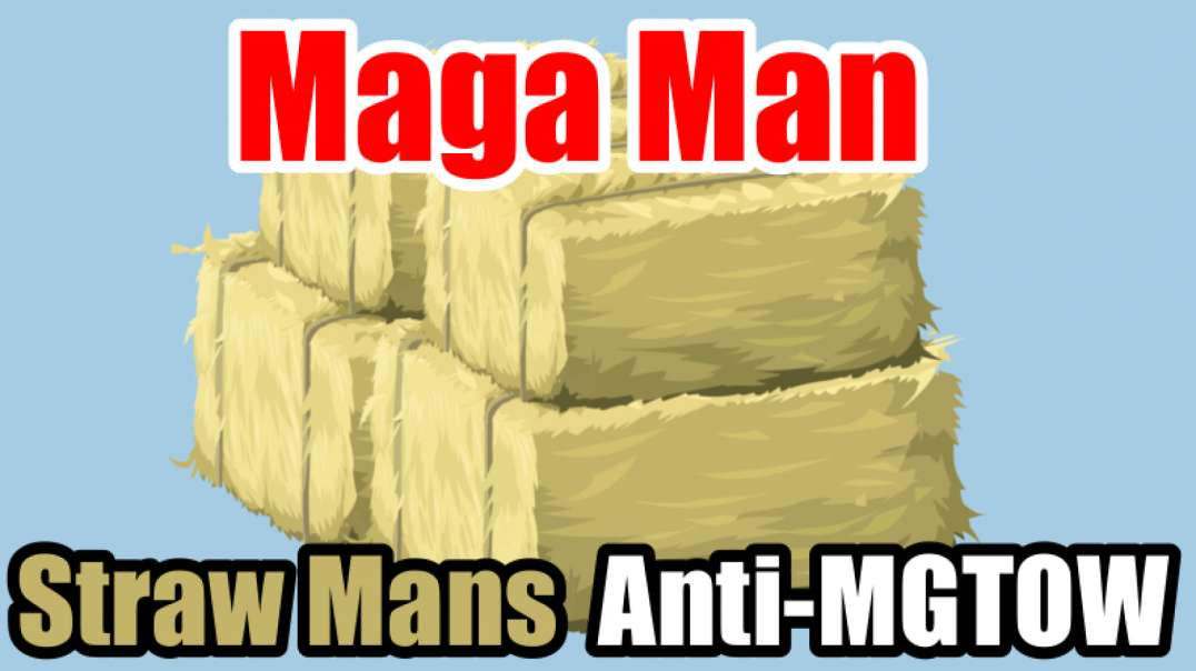 MAGA Man Straw Mans Anti-MGTOW