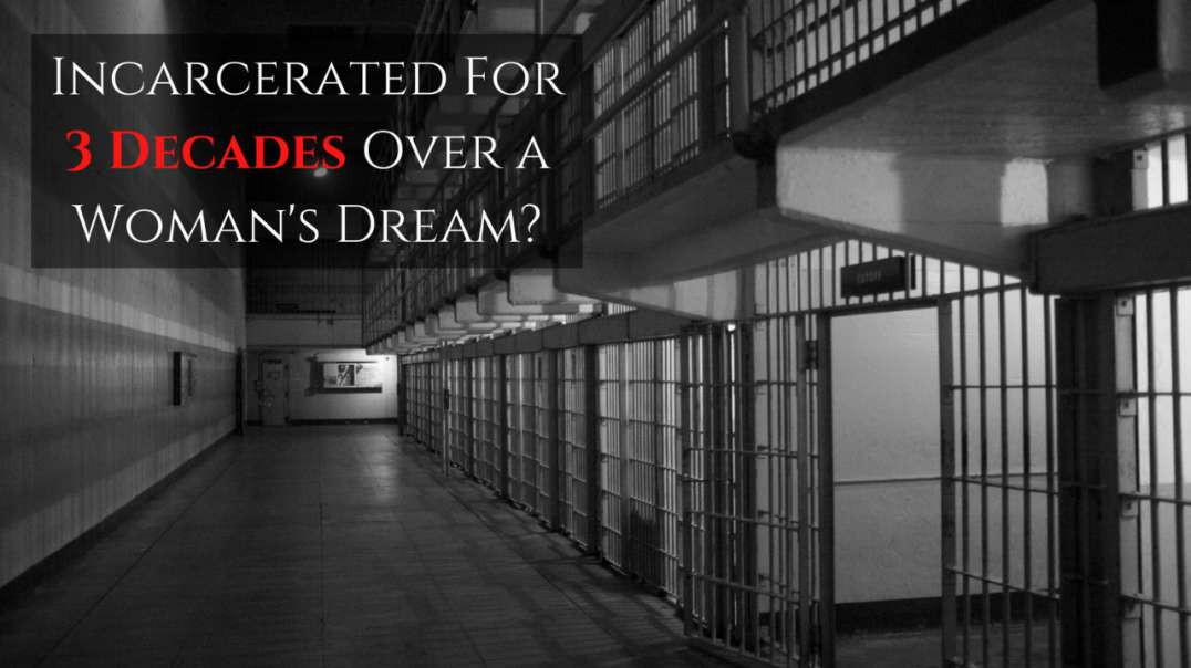 Incarcerated For 3 Decades Over a Woman's Dream?