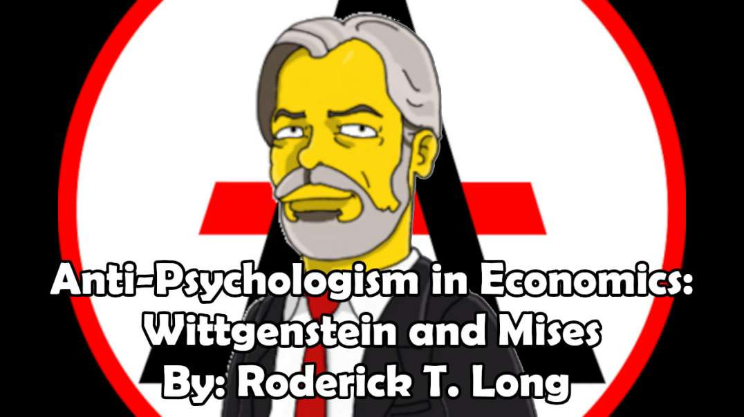 Anti-Psychologism in Economics: Wittgenstein and Mises - By: Roderick T. Long