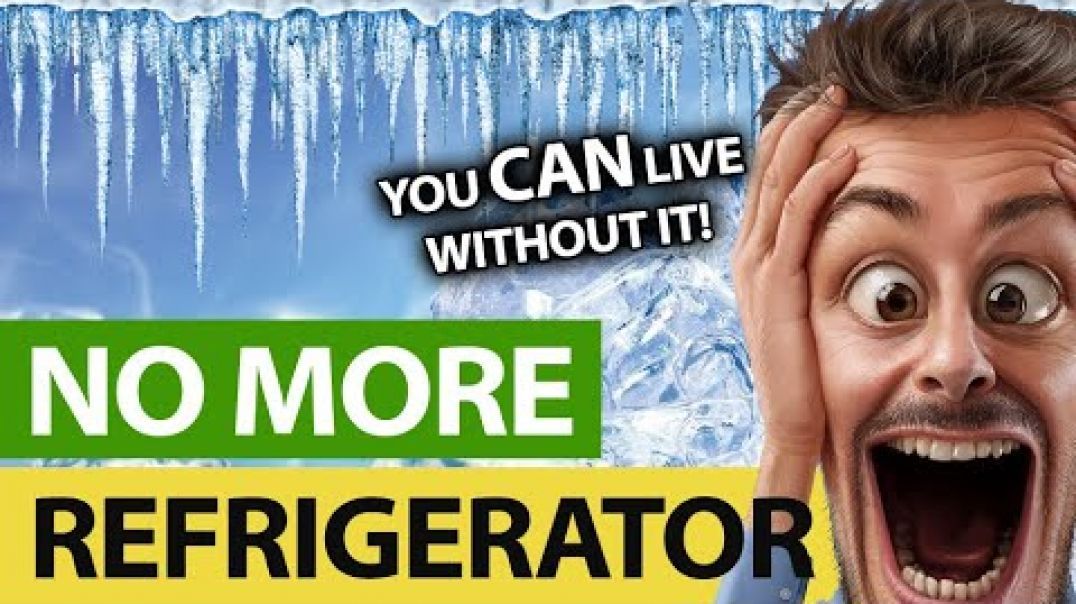 You Can Live Without Refrigeration - Here's How