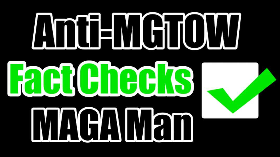 Anti-MGTOW Fact Checks MAGA Man ✔️