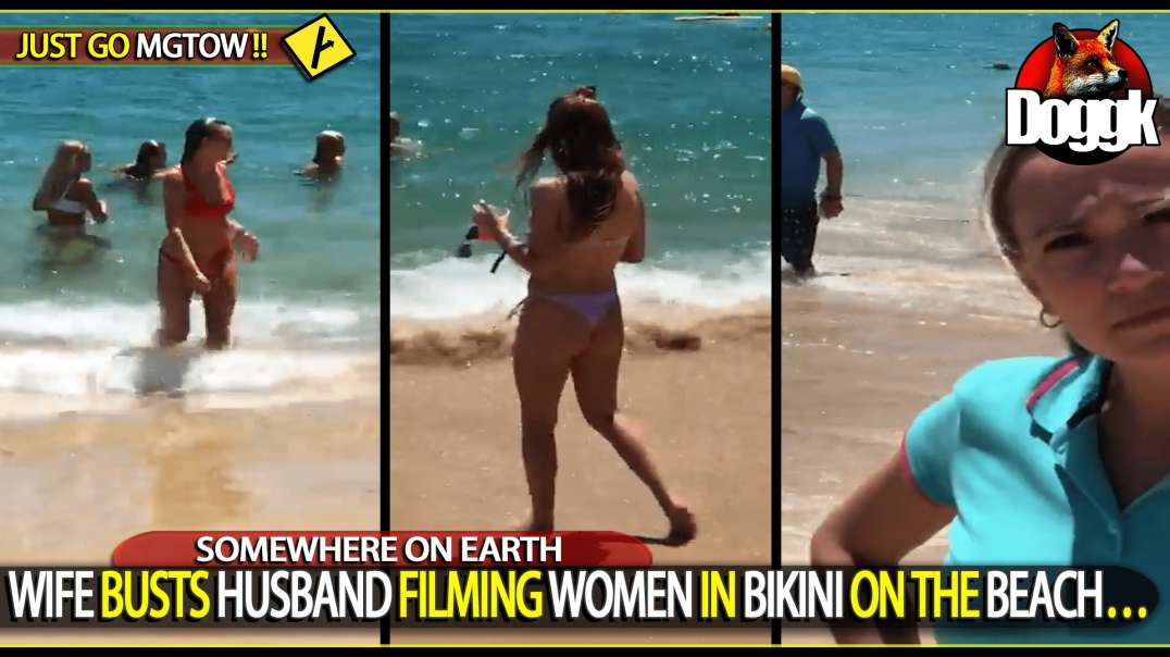 WIFE BUSTS HUSBAND FILMING WOMEN IN BIKINIS ON THE BEACH.. (SOMEWHERE ON EARTH)